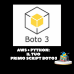 BOTO3 IN 15 MINUTI – La Guida Definitiva per Principianti AWS + Python Il Tuo Primo Script Boto3