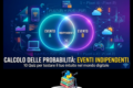 Calcolo delle Probabilità: 10 Esercizi sugli Eventi Indipendenti (Guida Pratica)