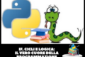 Python Pratico: 3 Esercizi su Cicli e Condizionali per Sviluppare la Logica di Programmazione