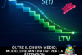 Analisi della Sopravvivenza e LTV: Dalla Curva di Kaplan-Meier al Modello di Cox